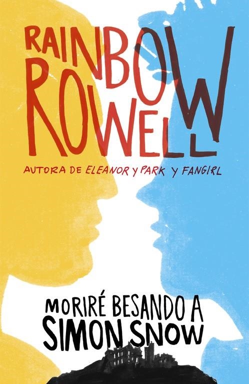 Moriré besando a Simon Snow | 9788420483948 | Rainbow Rowell | Librería Castillón - Comprar libros online Aragón, Barbastro