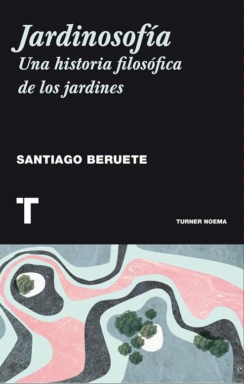 Jardinosofía | 9788416354085 | Beruete, Santiago | Librería Castillón - Comprar libros online Aragón, Barbastro