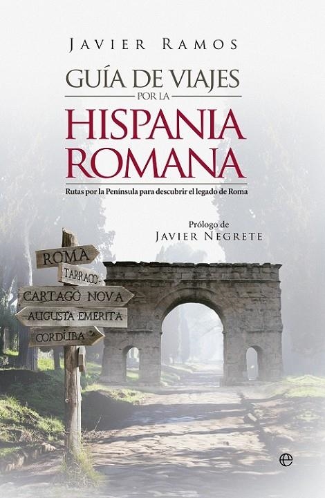 Guía de viajes por la Hispania romana | 9788490606773 | Ramos, Javier | Librería Castillón - Comprar libros online Aragón, Barbastro