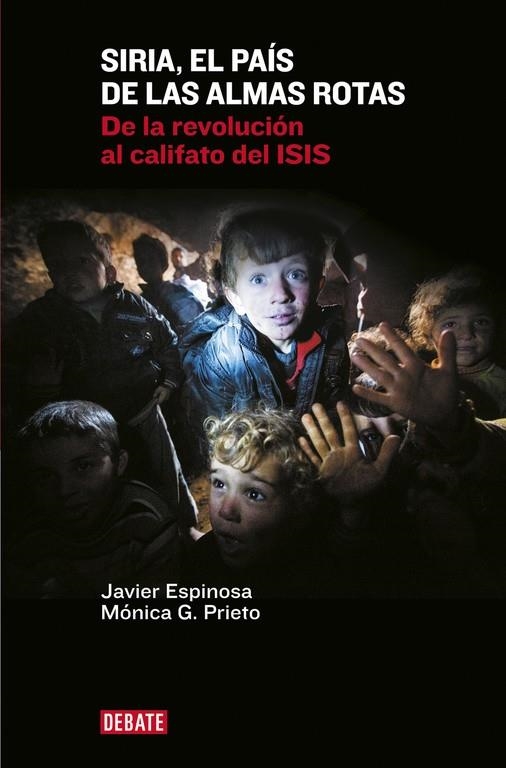 Siria, el país de las almas rotas | 9788499925967 | Javier Espinosa Mónica G. Prieto | Librería Castillón - Comprar libros online Aragón, Barbastro