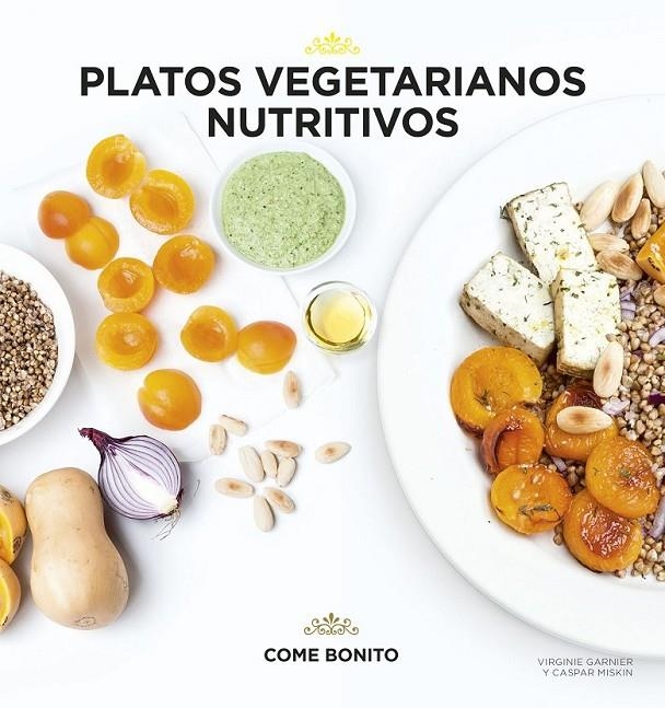 Platos vegetarianos nutritivos | 9788416489428 | Virginie Garnier/Caspar Miskin | Librería Castillón - Comprar libros online Aragón, Barbastro