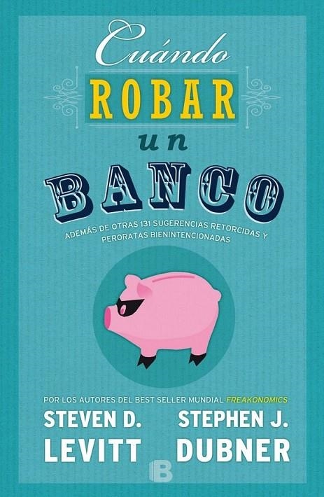 Cuándo robar un banco | 9788466659062 | Dubner/Levitt | Librería Castillón - Comprar libros online Aragón, Barbastro