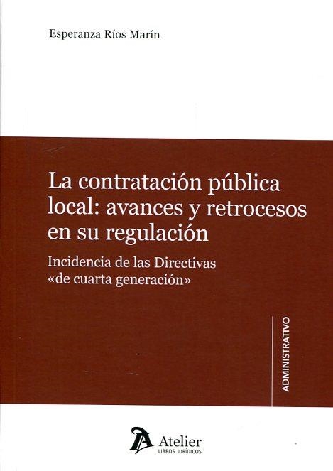 La contratación pública local: avances y retrocesos en su regulación. | 9788416652204 | Rios Marín, Esperanza | Librería Castillón - Comprar libros online Aragón, Barbastro