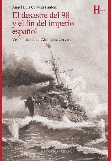 EL DESASTRE DEL 98 Y EL FIN DEL IMPERIO ESPAÑOL | 9788416647385 | CERVERA, ÁNGEL LUIS | Librería Castillón - Comprar libros online Aragón, Barbastro