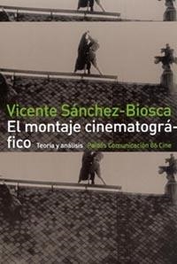 MONTAJE CINEMATOGRAFICO, EL | 9788449303197 | SANCHEZ BIOSCA, VICENTE | Librería Castillón - Comprar libros online Aragón, Barbastro