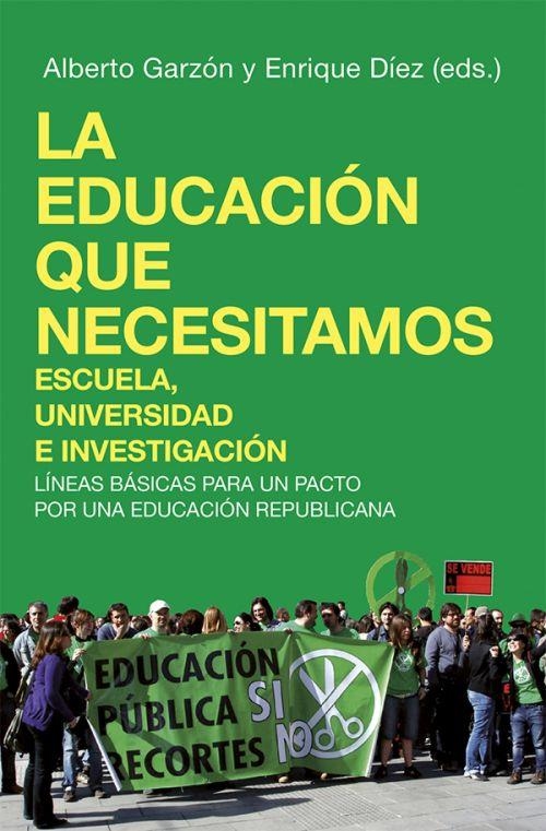 La educación que necesitamos: escuela, universidad e investigación. líneas básic | 9788496797888 | Enrique Díez / Alberto Garzón | Librería Castillón - Comprar libros online Aragón, Barbastro