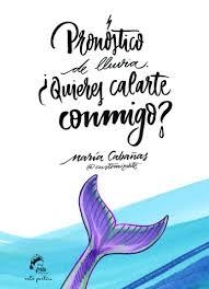 PRONÓSTICO DE LLUVIA: ¿QUIERES CALARTE CONMIGO? | 9788494516283 | CABAÑAS FERNÁNDEZ, MARÍA | Librería Castillón - Comprar libros online Aragón, Barbastro