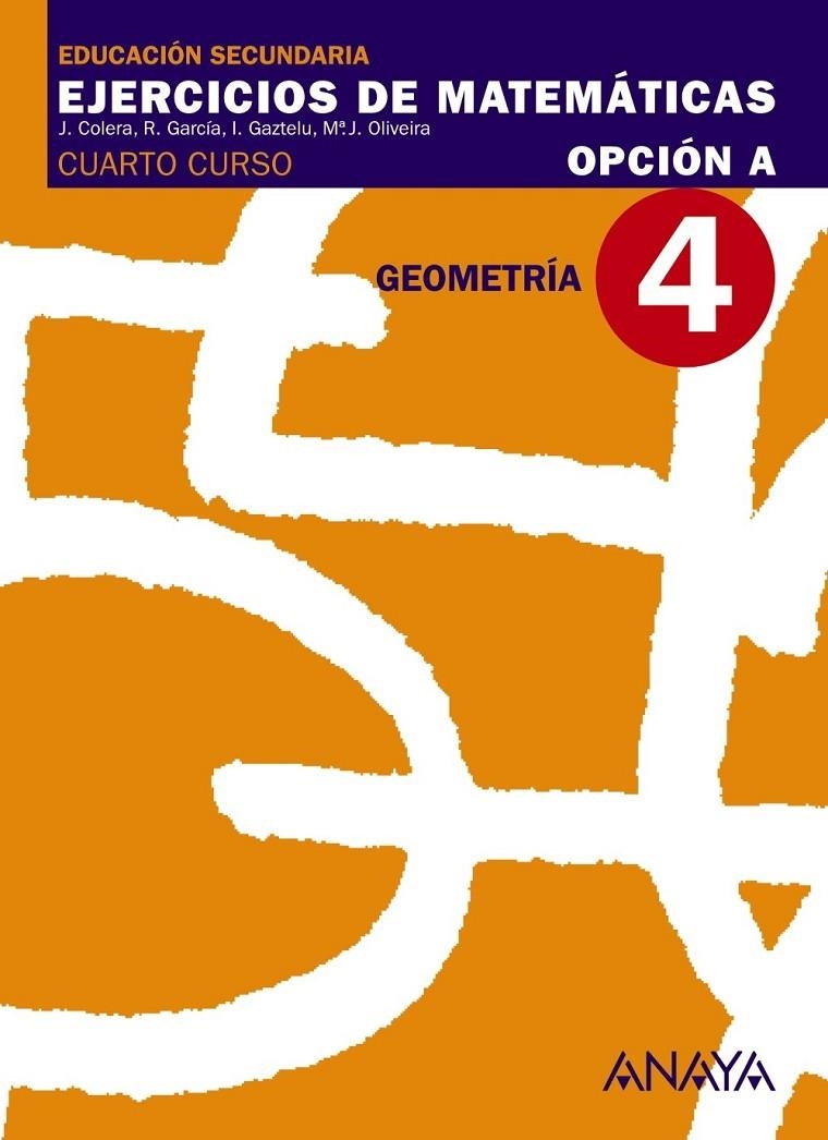 4ESO EJERCICIOS DE MATEMATICAS OP.A 4. Geometría | 9788466771078 | Colera Jiménez, José/Oliveira González, María José/Gaztelu Albero, Ignacio/Martínez Alonso, M.ª del  | Librería Castillón - Comprar libros online Aragón, Barbastro