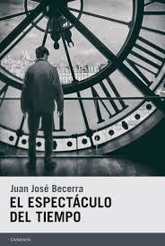 El espectáculo del tiempo | 9788415934226 | Becerra, Juan José | Librería Castillón - Comprar libros online Aragón, Barbastro