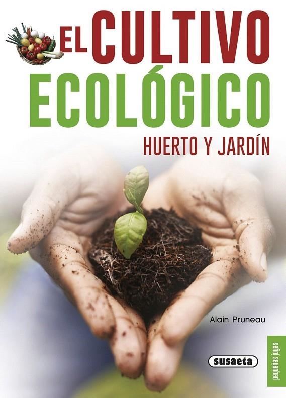 El cultivo ecológico. Huerto y jardín | 9788467750416 | Schall, Serge | Librería Castillón - Comprar libros online Aragón, Barbastro