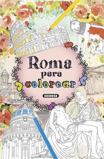 Roma para colorear | 9788467751802 | Susaeta, Equipo | Librería Castillón - Comprar libros online Aragón, Barbastro