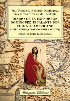 DIARIO DE LA EXPEDICIÓN DOMÍNGUEZ-ESCALANTE POR EL OESTE AMERICANO | 9788478134489 | ATANASIO DOMÍNGUEZ, FRAY FRANCISCO/ VÉLEZ DE ESCALANTE, FRAY SILVESTRE | Librería Castillón - Comprar libros online Aragón, Barbastro