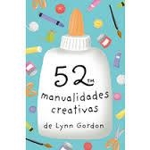 52 MANUALIDADES CREATIVAS | 9788868216580 | LYNN GORDON | Librería Castillón - Comprar libros online Aragón, Barbastro