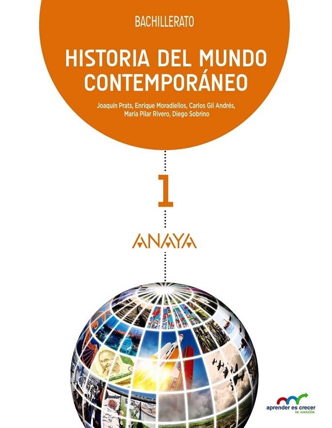 1BACH Historia del Mundo Contemporáneo ED.2015 | 9788467827248 | Prats Cuevas, Joaquim/Moradiellos García, Enrique/Gil Andrés, Carlos/Rivero Gracia, M.ª Pilar/Sobrin | Librería Castillón - Comprar libros online Aragón, Barbastro