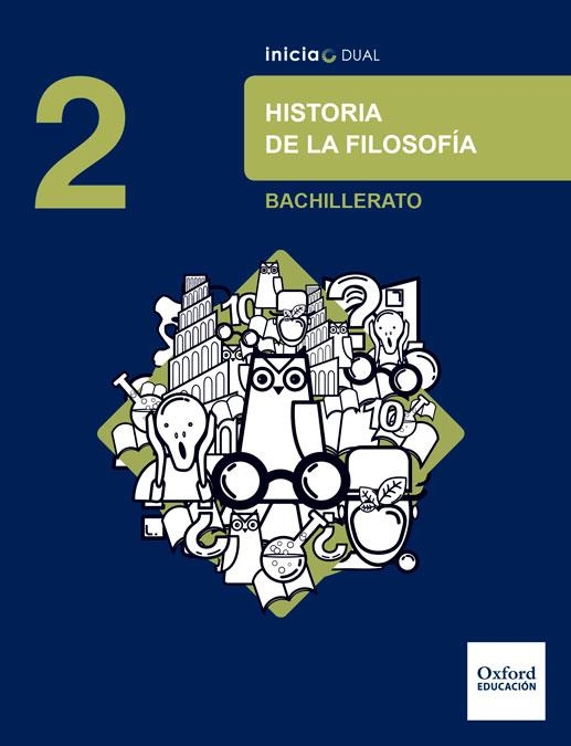 2BACH Inicia Dual Historia de la Filosofía Libro del Alumno ED.2016 | 9780190508135 | Ríos Pedraza, Francisco | Librería Castillón - Comprar libros online Aragón, Barbastro