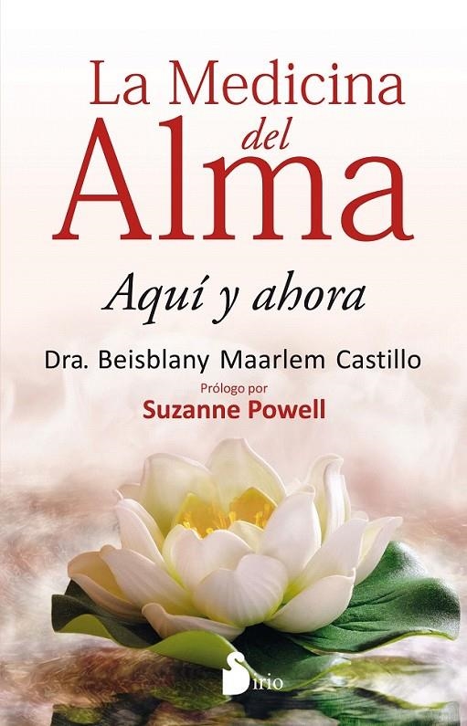 LA MEDICINA DEL ALMA | 9788416579570 | MAARLEM CASTILLO, BEISBLANY | Librería Castillón - Comprar libros online Aragón, Barbastro