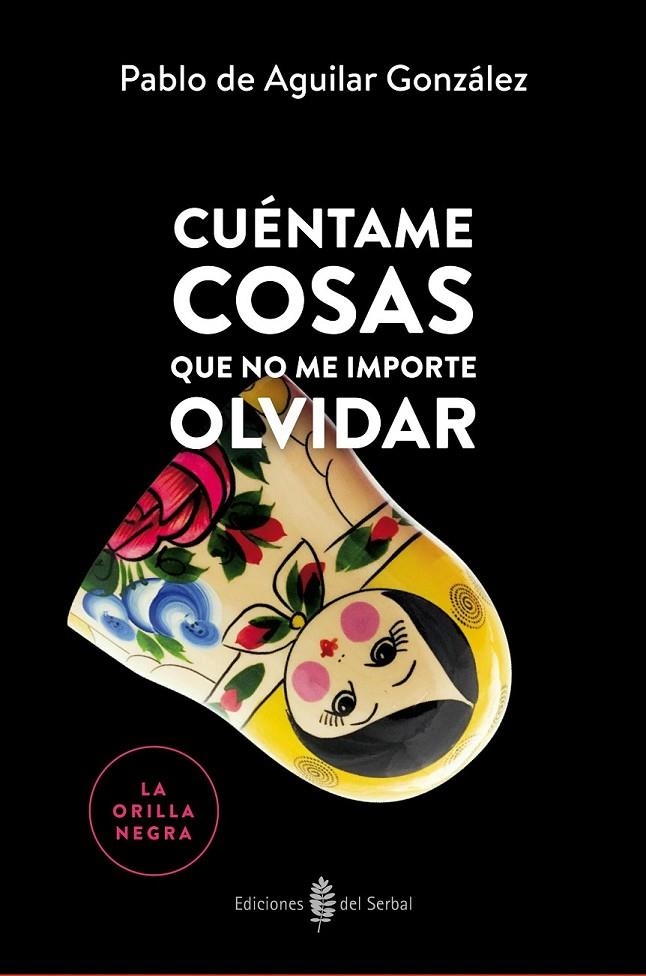 Cuéntame cosas que no me importe olvidar | 9788476289006 | De Aguilar González, Pablo | Librería Castillón - Comprar libros online Aragón, Barbastro