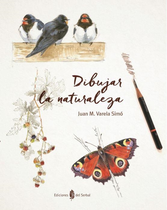 Dibujar la naturaleza | 9788476289044 | Varela Simó, Juan M. | Librería Castillón - Comprar libros online Aragón, Barbastro