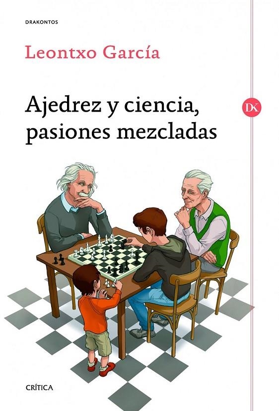 Ajedrez y ciencia, pasiones mezcladas | 9788416771066 | Leontxo García Olasagasti | Librería Castillón - Comprar libros online Aragón, Barbastro