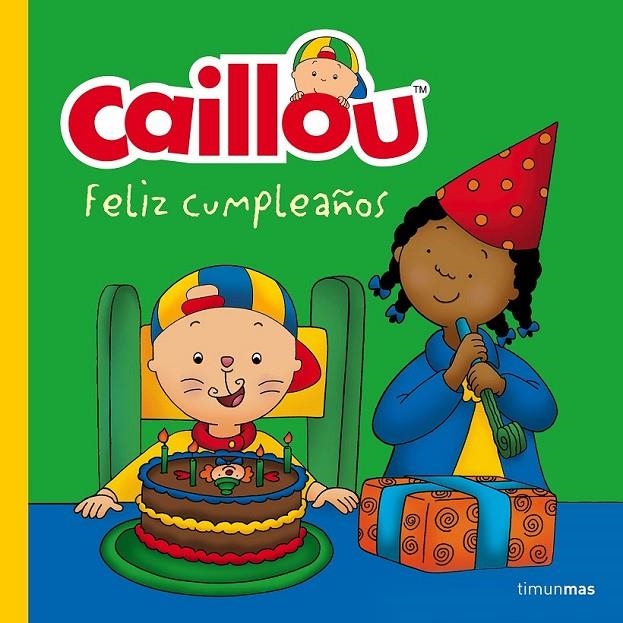 Caillou. Feliz cumpleaños | 9788408160205 | Chouette Publishing | Librería Castillón - Comprar libros online Aragón, Barbastro