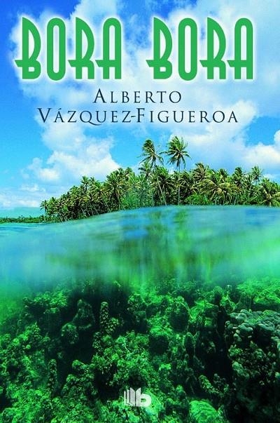 Bora Bora | 9788490702758 | Vázquez-Figueroa, Alberto | Librería Castillón - Comprar libros online Aragón, Barbastro