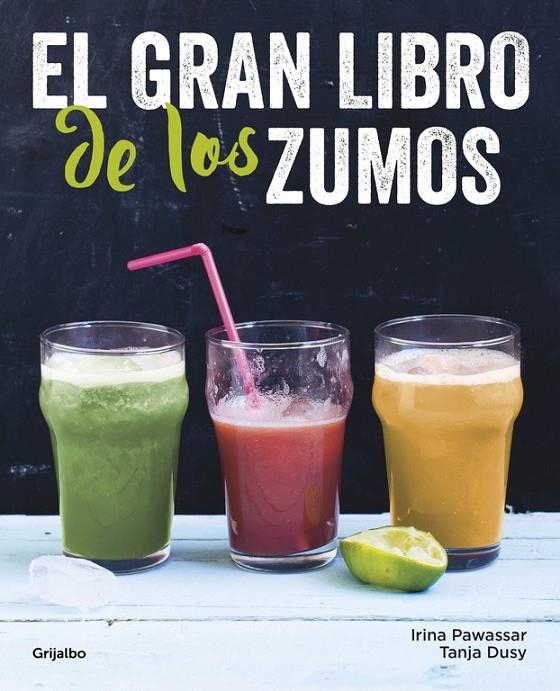 El gran libro de los zumos | 9788416449149 | PAWASSAR, IRINA/DUSY, TANJA | Librería Castillón - Comprar libros online Aragón, Barbastro