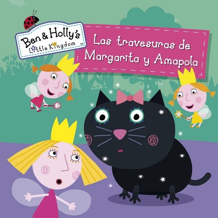 Las travesuras de Margarita y Amapola (El pequeño reino de Ben y Holly. Primeras | 9788448845612 | VARIOS AUTORES | Librería Castillón - Comprar libros online Aragón, Barbastro