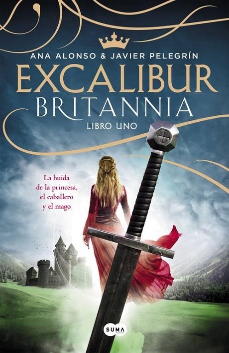 Excalibur (Britannia. Libro 1) | 9788483658918 | Javier Pelegrín Ana Alonso | Librería Castillón - Comprar libros online Aragón, Barbastro