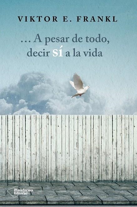 ... A pesar de todo, decir sí a la vida | 9788416820207 | E. Frankl, Viktor | Librería Castillón - Comprar libros online Aragón, Barbastro