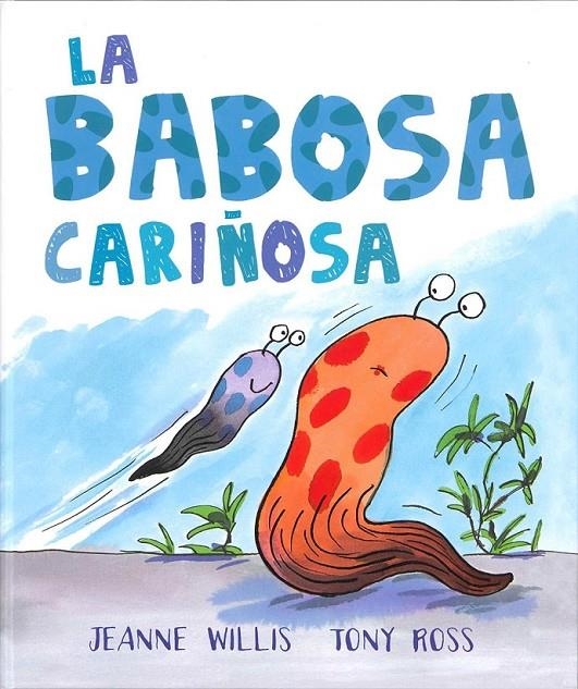 La babosa cariñosa | 9786077359210 | Willis, Jeanne | Librería Castillón - Comprar libros online Aragón, Barbastro