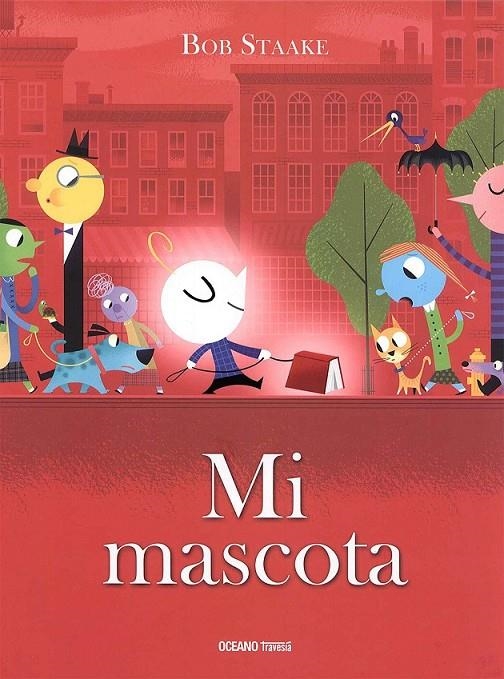 Mi mascota | 9786077359203 | Staake, Bob | Librería Castillón - Comprar libros online Aragón, Barbastro