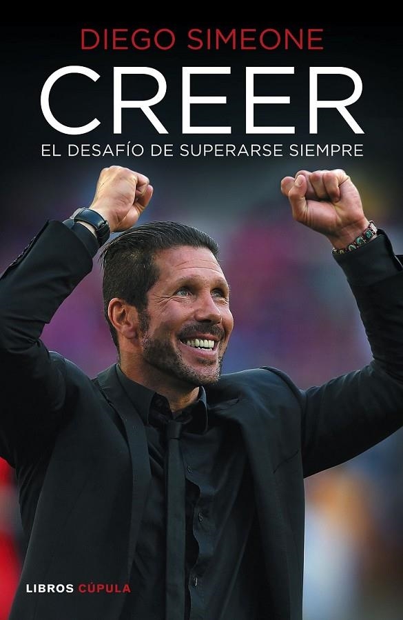 Creer : El desafío de superarse siempre | 9788448022730 | Simeone, Diego | Librería Castillón - Comprar libros online Aragón, Barbastro