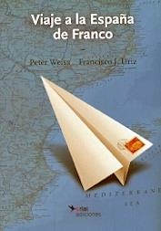 VIAJE A LA ESPAÑA DE FRANCO | 9788494351150 | VEISS, PETER ; URIZ, FRANCISCO J. | Librería Castillón - Comprar libros online Aragón, Barbastro