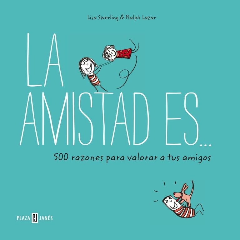 La amistad es... 500 razones para querer a tus amigos | 9788401017766 | SWERLING, LISA/LAZAR, RALPH | Librería Castillón - Comprar libros online Aragón, Barbastro