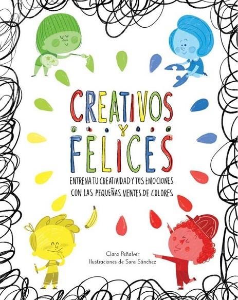 Creativos y felices | 9788448845698 | Clara Peñalver Sara Sánchez | Librería Castillón - Comprar libros online Aragón, Barbastro