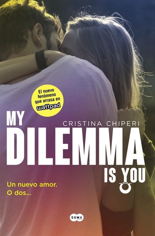 My Dilemma Is You. Un Nuevo Amor. O Dos... (Serie My Dilemma Is You 1) | 9788491290315 | Cristina Chiperi | Librería Castillón - Comprar libros online Aragón, Barbastro