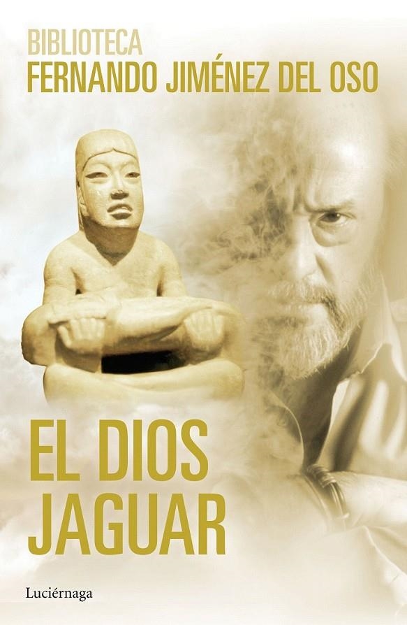 El dios Jaguar | 9788416694198 | Fernando Jiménez del Oso | Librería Castillón - Comprar libros online Aragón, Barbastro