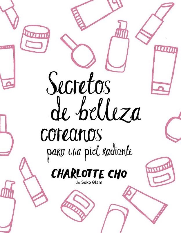 Secretos de belleza coreanos para una piel radiante | 9788408158547 | Charlotte Cho | Librería Castillón - Comprar libros online Aragón, Barbastro