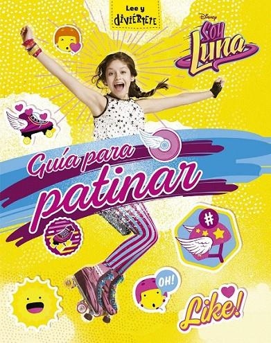 Soy Luna. Guía para patinar | 9788499518398 | Disney | Librería Castillón - Comprar libros online Aragón, Barbastro