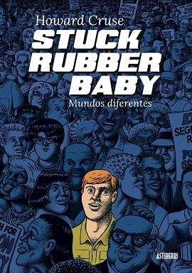 Stuck Rubber Baby. Mundos diferentes | 9788416251803 | Cruse, Howard | Librería Castillón - Comprar libros online Aragón, Barbastro