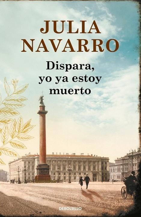 Dispara, yo ya estoy muerto | 9788466336574 | NAVARRO, JULIA | Librería Castillón - Comprar libros online Aragón, Barbastro