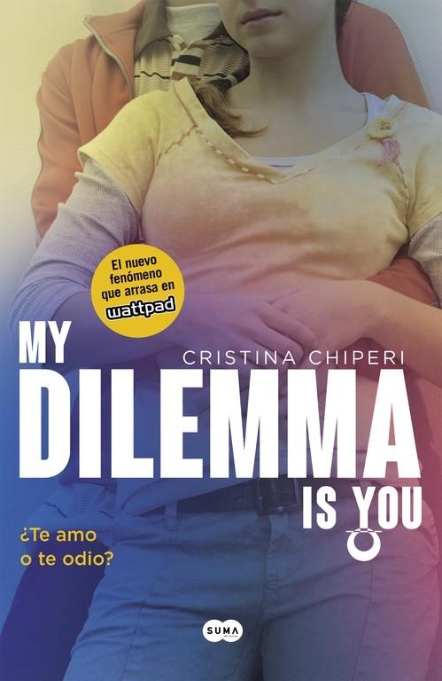 My Dilemma Is You. ¿Te Amo o te Odio? (Serie My Dilemma Is You 2) | 9788491290308 | Cristina Chiperi | Librería Castillón - Comprar libros online Aragón, Barbastro