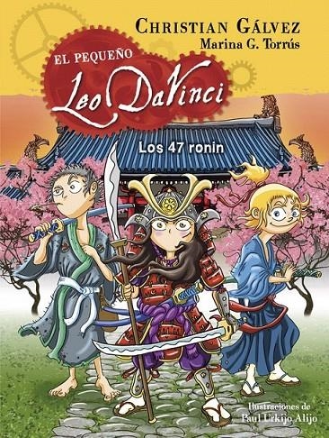 Los 47 ronin (El pequeño Leo Da Vinci 10) | 9788420484488 | GALVEZ, CHRISTIAN | Librería Castillón - Comprar libros online Aragón, Barbastro