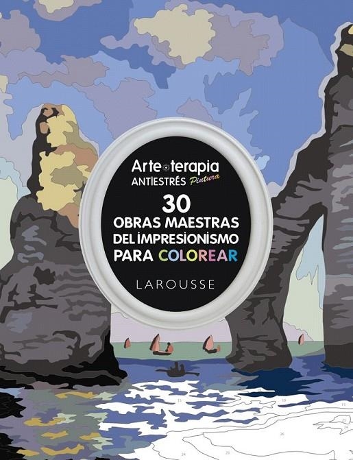 Arte-terapia 30 obras maestras del impresionismo para colorear | 9788416641239 | Larousse Editorial | Librería Castillón - Comprar libros online Aragón, Barbastro