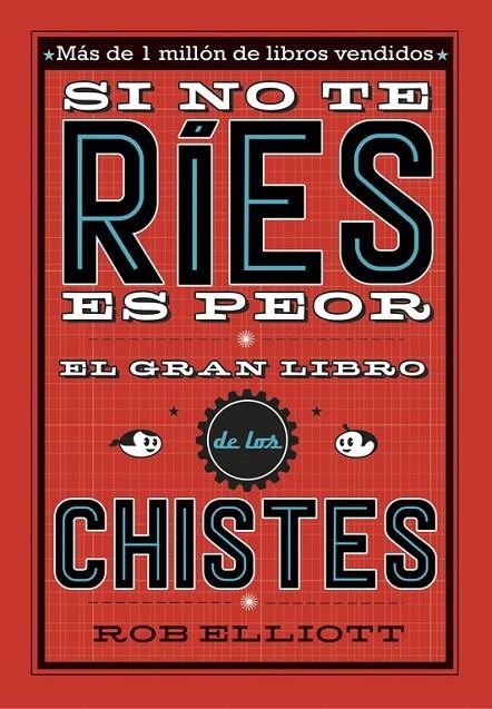 Si no te ríes, es peor. El gran libro de los chistes | 9788420485072 | Rob Elliot | Librería Castillón - Comprar libros online Aragón, Barbastro