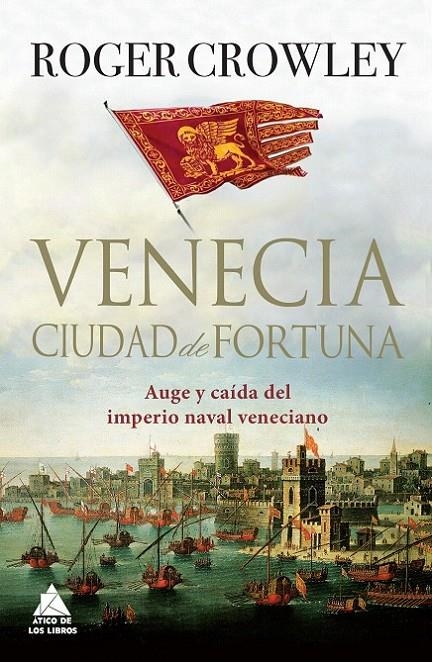 Venecia. Ciudad de fortuna | 9788416222186 | Crowley, Roger | Librería Castillón - Comprar libros online Aragón, Barbastro