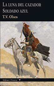 La luna del cazador & Soldado azul | 9788477028390 | Olsen, T.V. | Librería Castillón - Comprar libros online Aragón, Barbastro