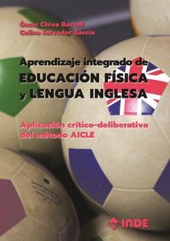 Aprendizaje integrado de Educación Física y Lengua inglesa | 9788497293570 | Chiva Bartoll, Òscar/Salvador García, Celina | Librería Castillón - Comprar libros online Aragón, Barbastro