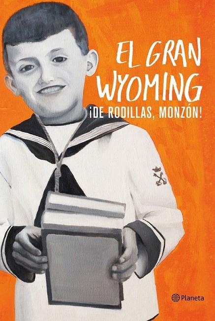 ¡De rodillas, Monzón! | 9788408154921 | El Gran Wyoming | Librería Castillón - Comprar libros online Aragón, Barbastro