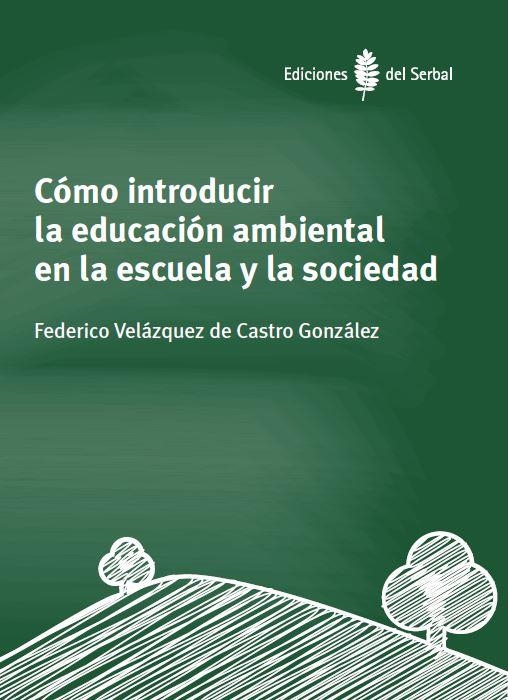 Cómo introducir la educación ambiental en la escuela y la sociedad | 9788476289051 | Velázquez de Castro González, Federico | Librería Castillón - Comprar libros online Aragón, Barbastro